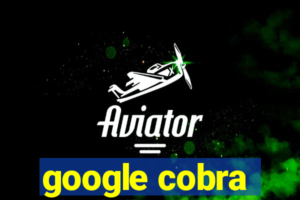 google cobra